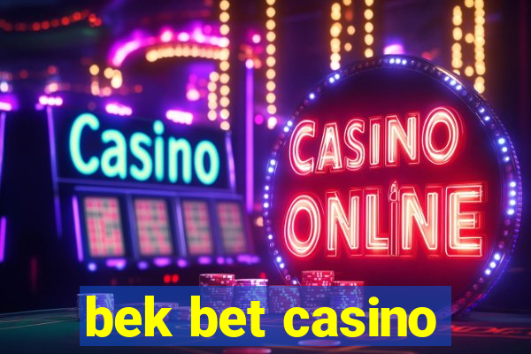 bek bet casino